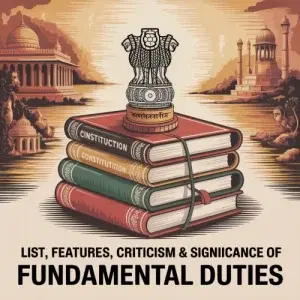List, Features, Criticism & Significance of Fundamental Duties