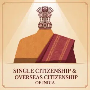 Single Citizenship & Overseas Citizenship of India