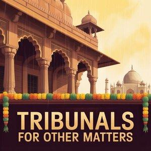 Tribunals for Other Matters